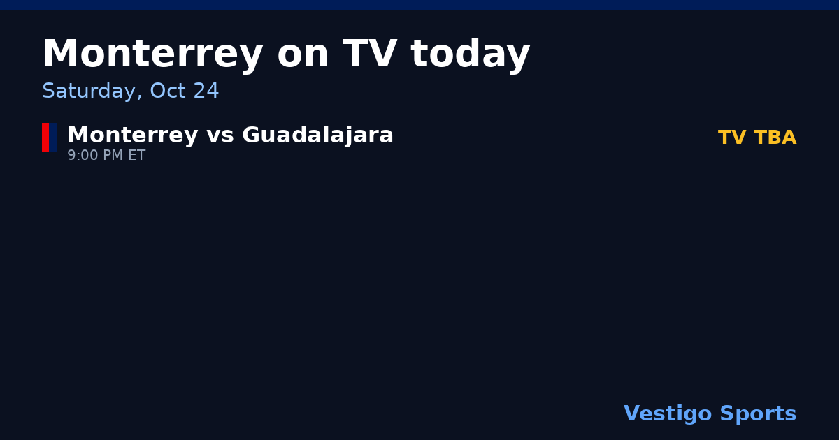 Share card: Monterrey games on TV Saturday, Oct 24