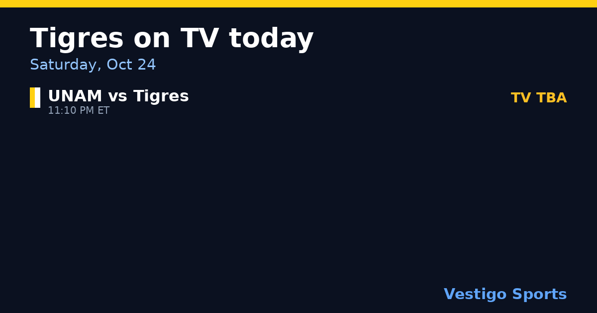 Share card: Tigres UANL games on TV Saturday, Oct 24