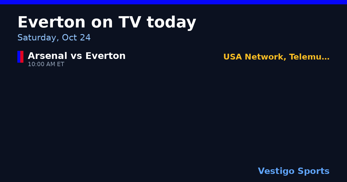 Share card: Everton games on TV Saturday, Oct 24